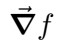 Use gradient operator as vector.