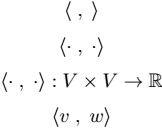 Use langle and rangle commands for inner product.