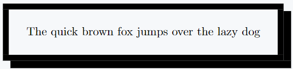 Box is shadowed by shadowbox command. And shadow style of box is controlled by setlength command. Three arguments are passed with it